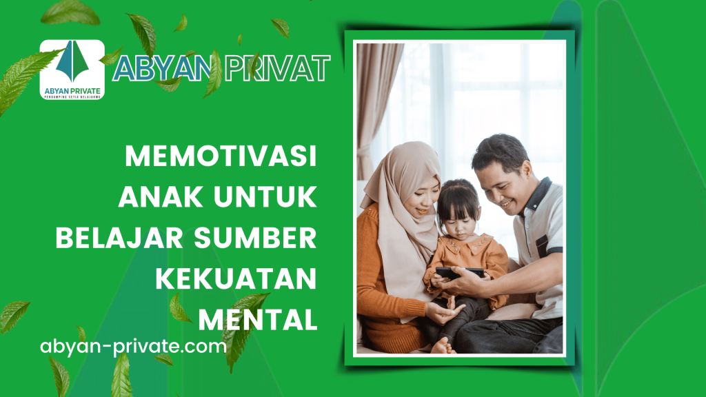 Memotivasi Anak Untuk Belajar Sumber Kekuatan Mental
