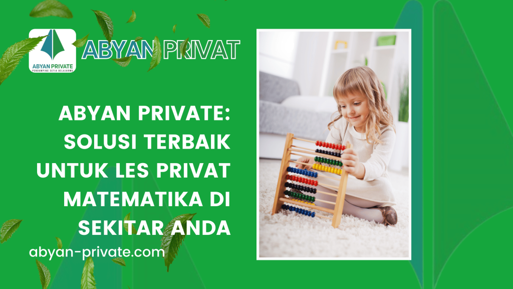 Abyan Private: Solusi Terbaik untuk Les Privat Matematika di Sekitar Anda