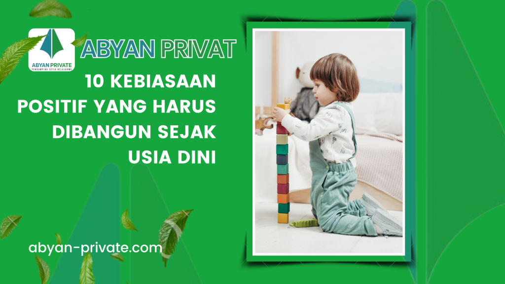 10 Kebiasaan Positif yang Harus Dibangun Sejak Usia Dini