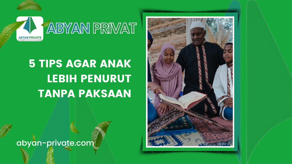 5 Tips Agar Anak Lebih Penurut tanpa Paksaan
