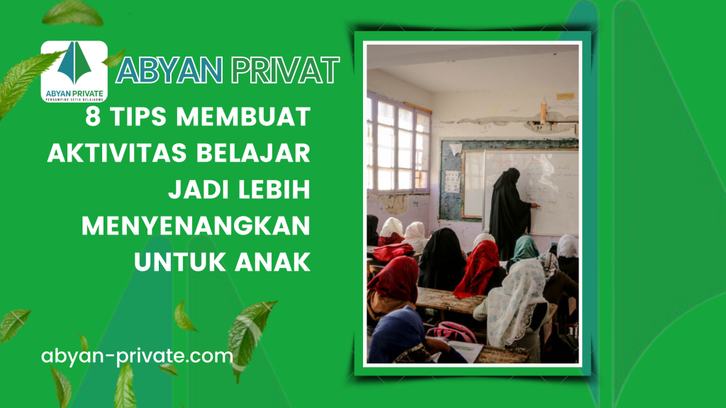 8 Tips Membuat Aktivitas Belajar Jadi Lebih Menyenangkan untuk Anak
