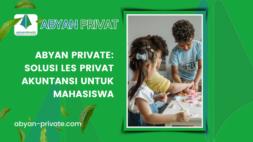 Abyan Private: Solusi Les Privat Akuntansi untuk Mahasiswa