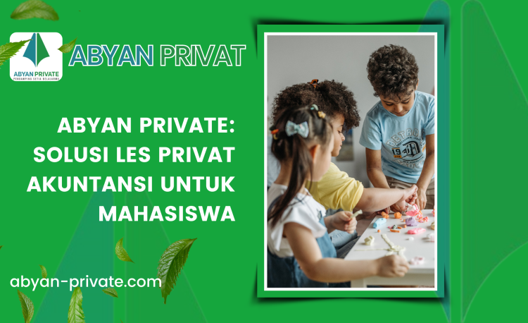 Abyan Private: Solusi Les Privat Akuntansi untuk Mahasiswa
