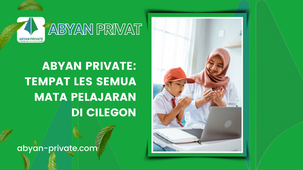 Abyan Private: Tempat Les Semua Mata Pelajaran di Cilegon (1)