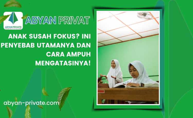 Anak Susah Fokus? Ini Penyebab Utamanya dan Cara Ampuh Mengatasinya!