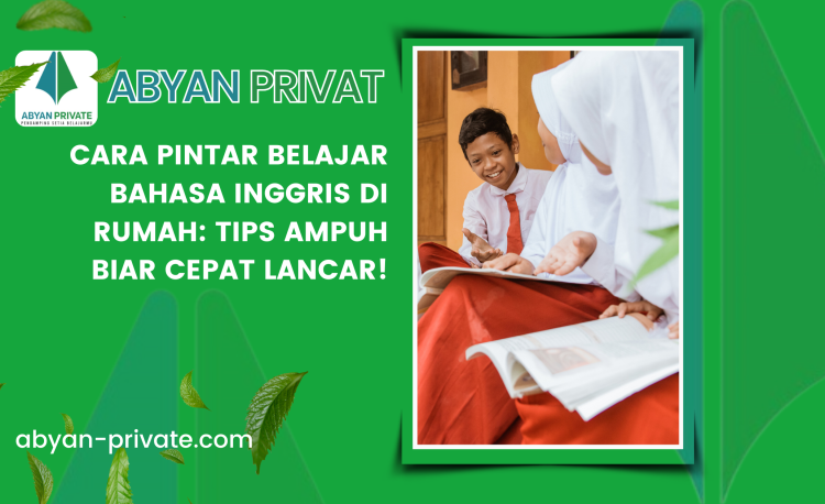 Cara Pintar Belajar Bahasa Inggris di Rumah: Tips Ampuh Biar Cepat Lancar!