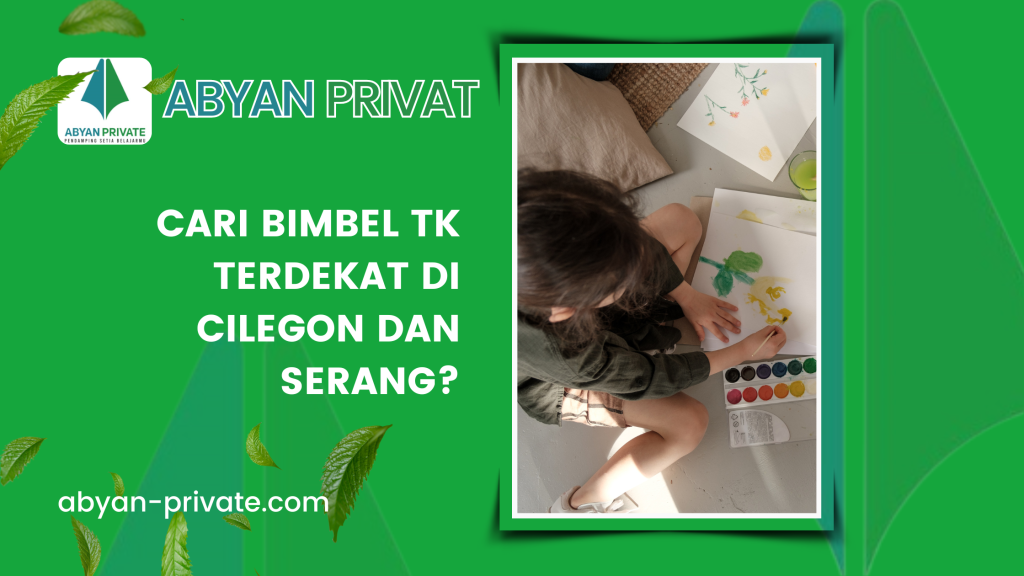 Cari Bimbel TK Terdekat di Cilegon dan Serang?