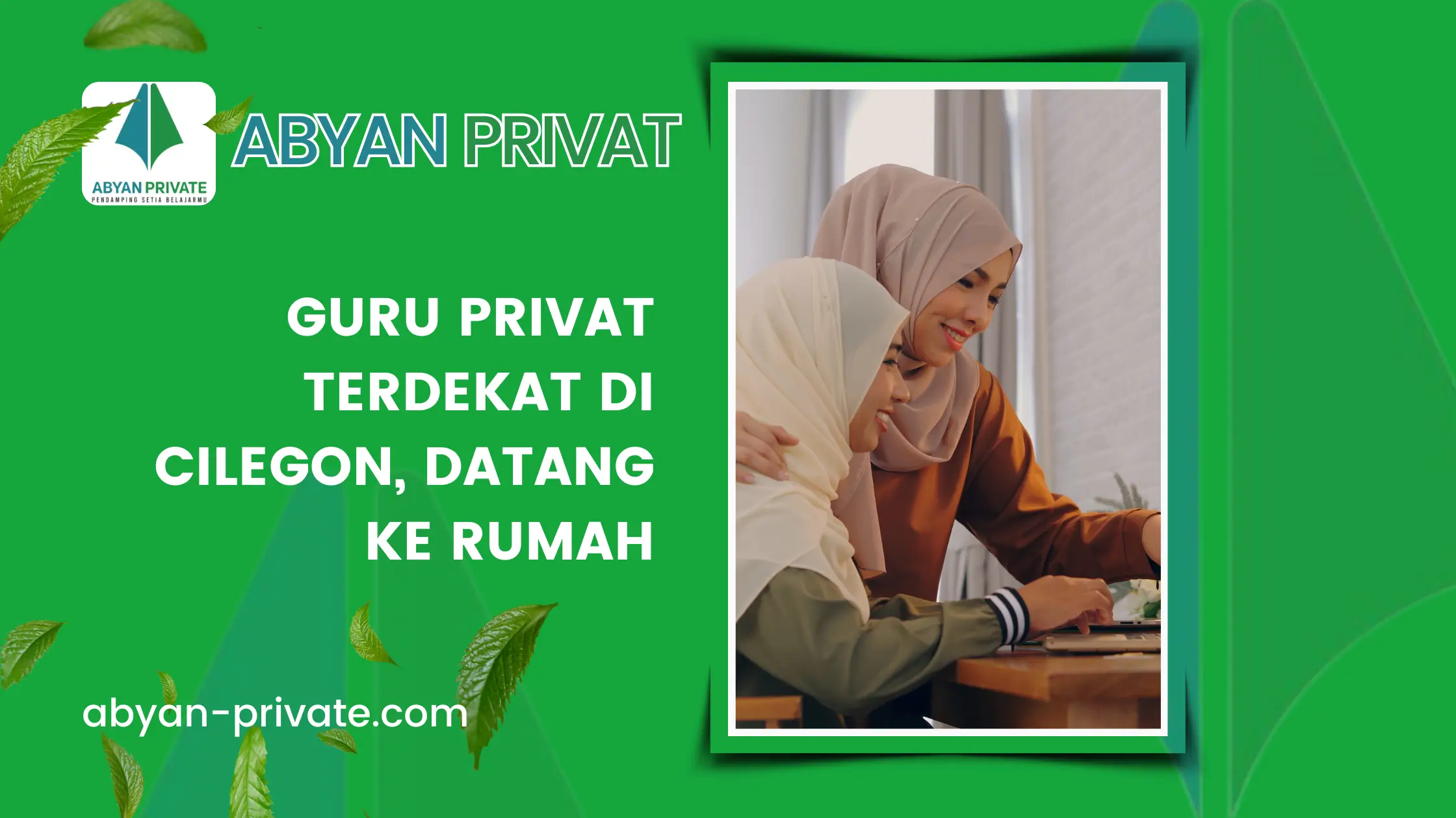 Guru Privat Terdekat di Cilegon, Datang ke Rumah