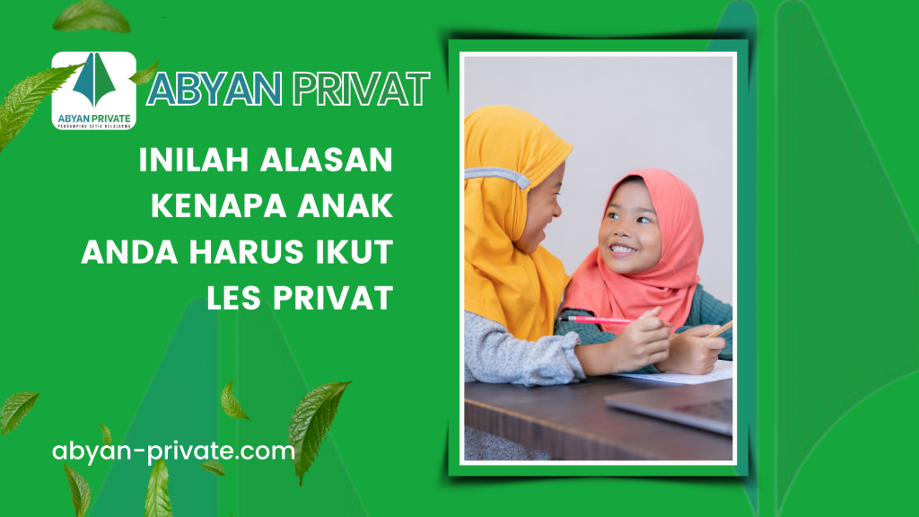 Inilah Alasan Kenapa Anak Anda Harus Ikut Les Privat