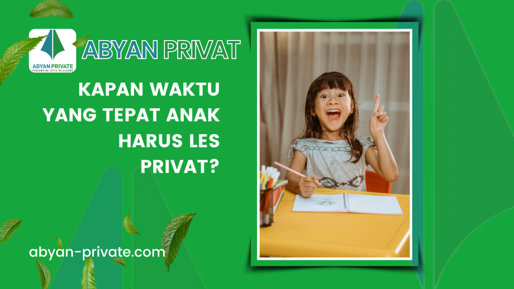 Kapan Waktu Yang Tepat Anak Harus Les Privat