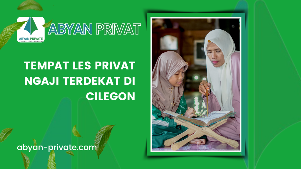 Tempat Les Privat Ngaji Terdekat di Cilegon