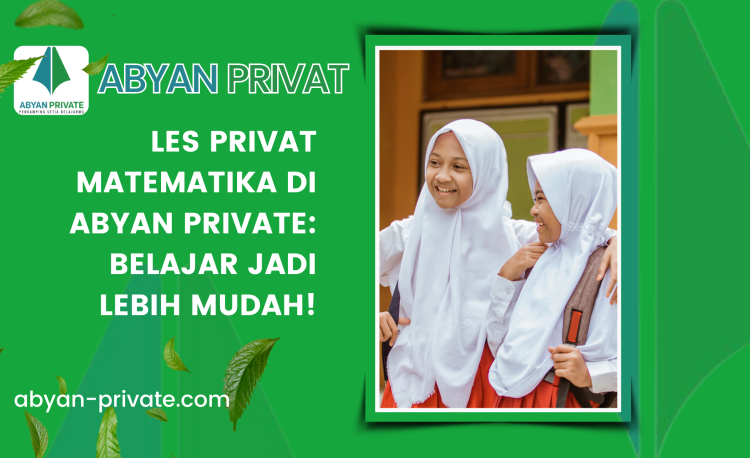 Les Privat Matematika di Abyan Private Belajar Jadi Lebih Mudah!