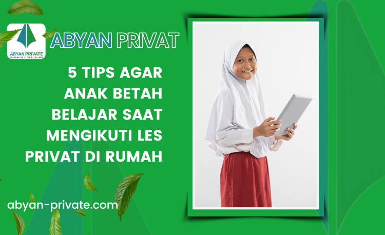5 Tips Agar Anak Betah Belajar Saat Mengikuti Les Privat di Rumah