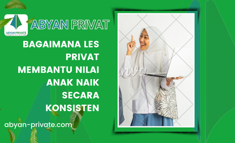 Bagaimana Les Privat Membantu Nilai Anak Naik Secara Konsisten