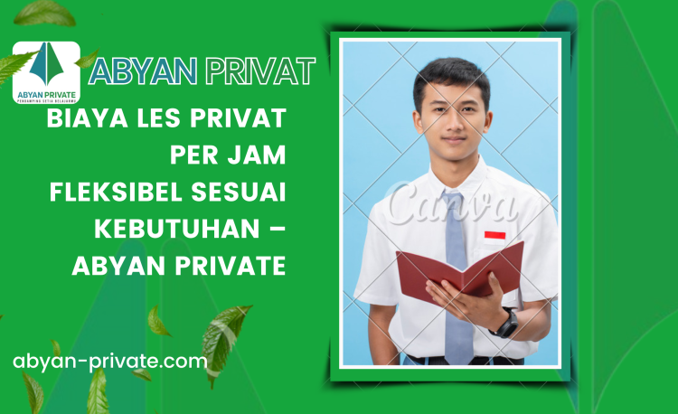 Biaya Les Privat per Jam Fleksibel Sesuai Kebutuhan – Abyan Private