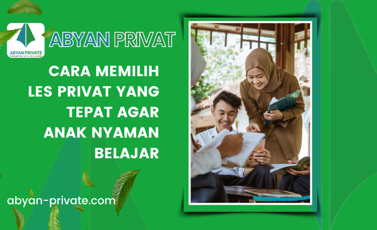 Cara Memilih Les Privat yang Tepat Agar Anak Nyaman Belajar
