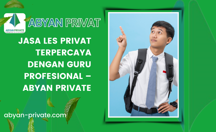Jasa Les Privat Terpercaya dengan Guru Profesional – Abyan Private