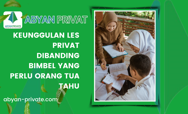 Keunggulan Les Privat Dibanding Bimbel yang Perlu Orang Tua Tahu