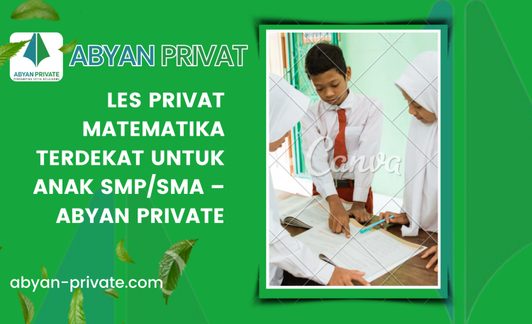 Les Privat Matematika Terdekat untuk Anak SMP/SMA – Abyan Private