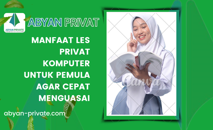 Manfaat Les Privat Komputer untuk Pemula Agar Cepat Menguasai