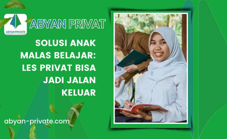 Solusi Anak Malas Belajar: Les Privat Bisa Jadi Jalan Keluar