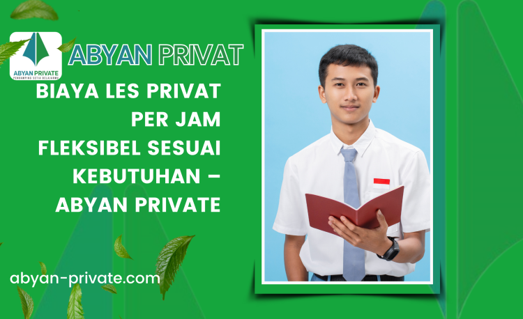 Biaya Les Privat per Jam Fleksibel Sesuai Kebutuhan – Abyan Private