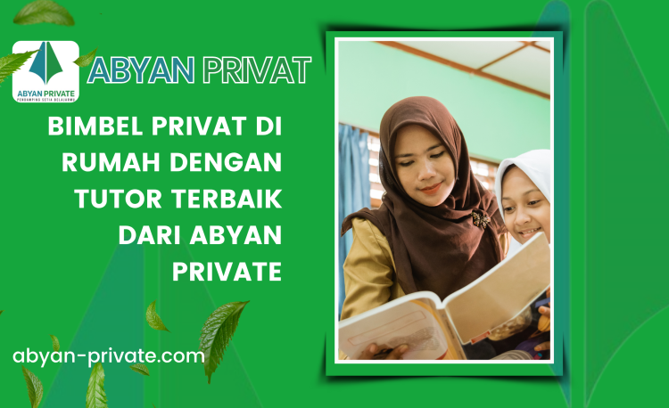 Bimbel Privat di Rumah dengan Tutor Terbaik dari Abyan Private