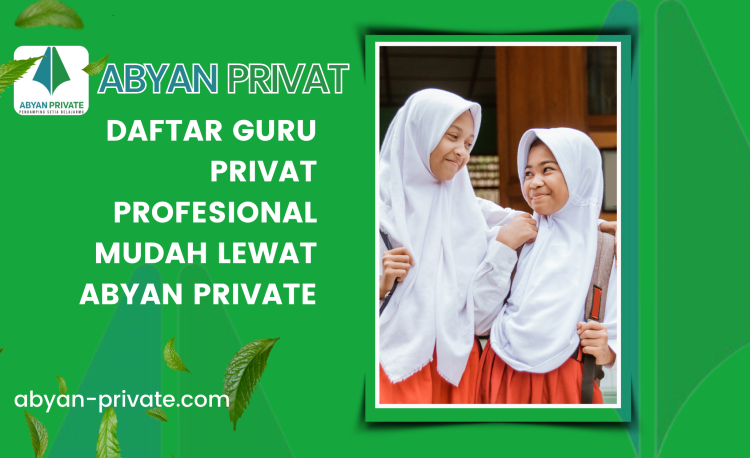 Daftar Guru Privat Profesional Mudah Lewat Abyan Private