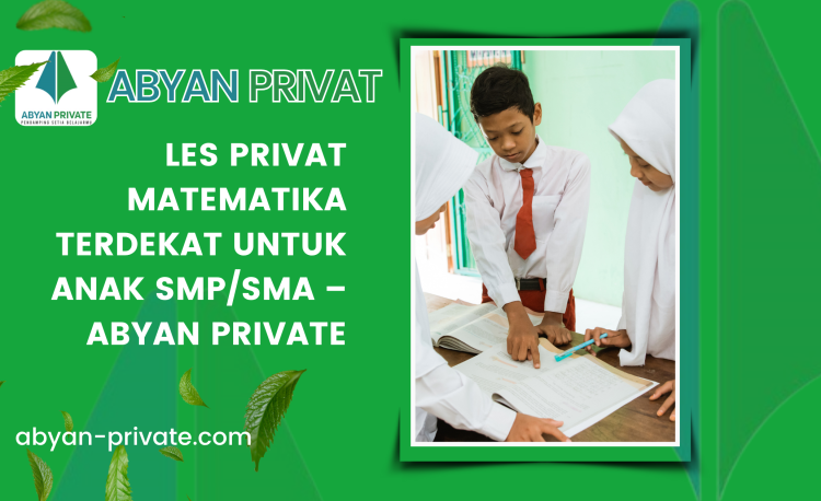 Les Privat Matematika Terdekat untuk Anak SMP/SMA – Abyan Private