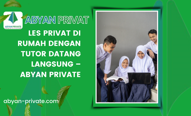 Les Privat di Rumah dengan Tutor Datang Langsung – Abyan Private