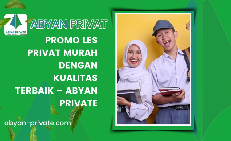 Promo Les Privat Murah dengan Kualitas Terbaik – Abyan Private