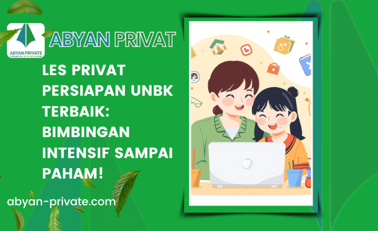 Les Privat Persiapan UNBK Terbaik: Bimbingan Intensif Sampai Paham!