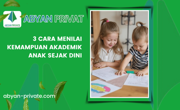 3 Cara Menilai Kemampuan Akademik Anak Sejak Dini