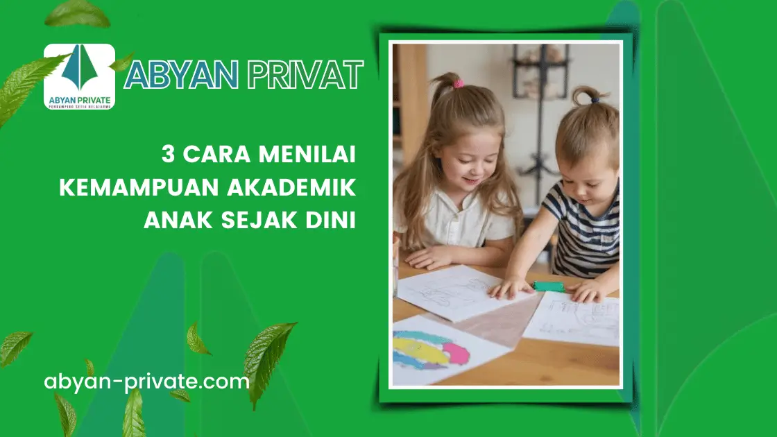 3 Cara Menilai Kemampuan Akademik Anak Sejak Dini