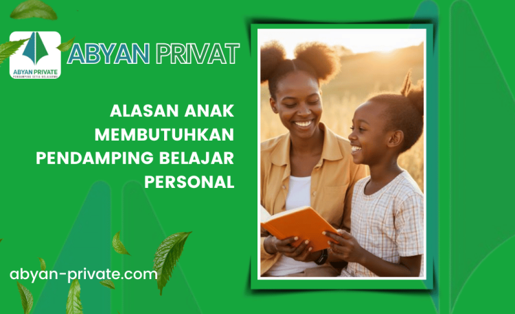 Alasan Anak Membutuhkan Pendamping Belajar Personal