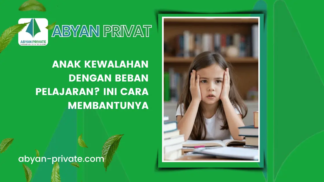 Anak Kewalahan dengan Beban Pelajaran? Ini Cara Membantunya