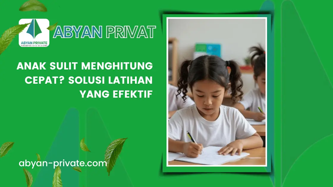 Anak Sulit Menghitung Cepat? Solusi Latihan yang Efektif