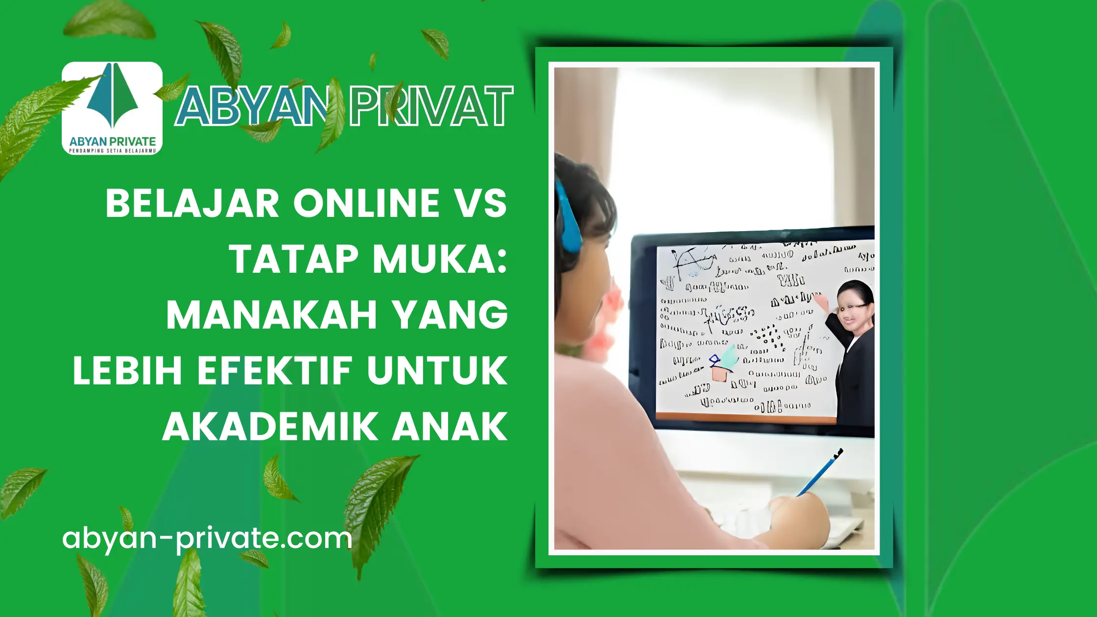 Belajar Online vs Tatap Muka: Manakah yang Lebih Efektif untuk akademik Anak