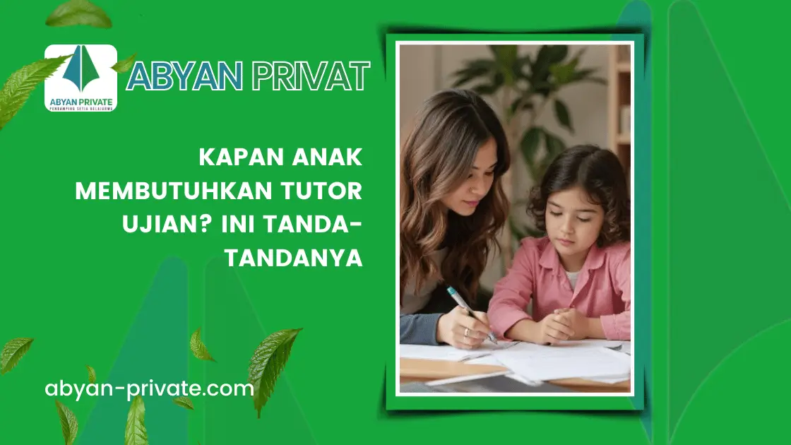 Kapan Anak Membutuhkan Tutor Ujian? Ini Tanda-Tandanya