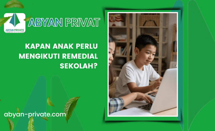 Kapan Anak Perlu Mengikuti Remedial Sekolah?