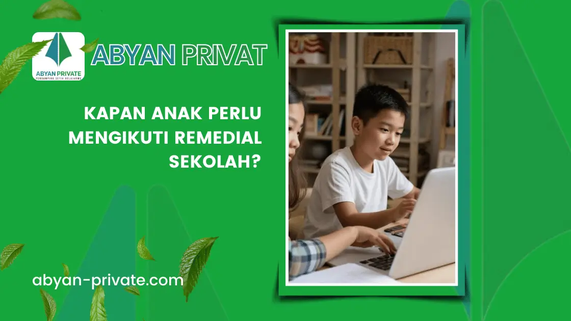Kapan Anak Perlu Mengikuti Remedial Sekolah?