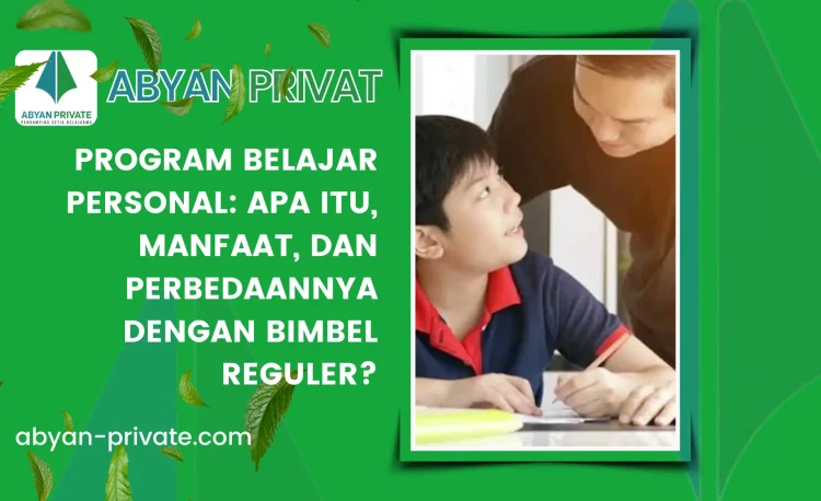 Program Belajar Personal: Apa Itu, Manfaat, dan Perbedaannya dengan Bimbel Reguler?