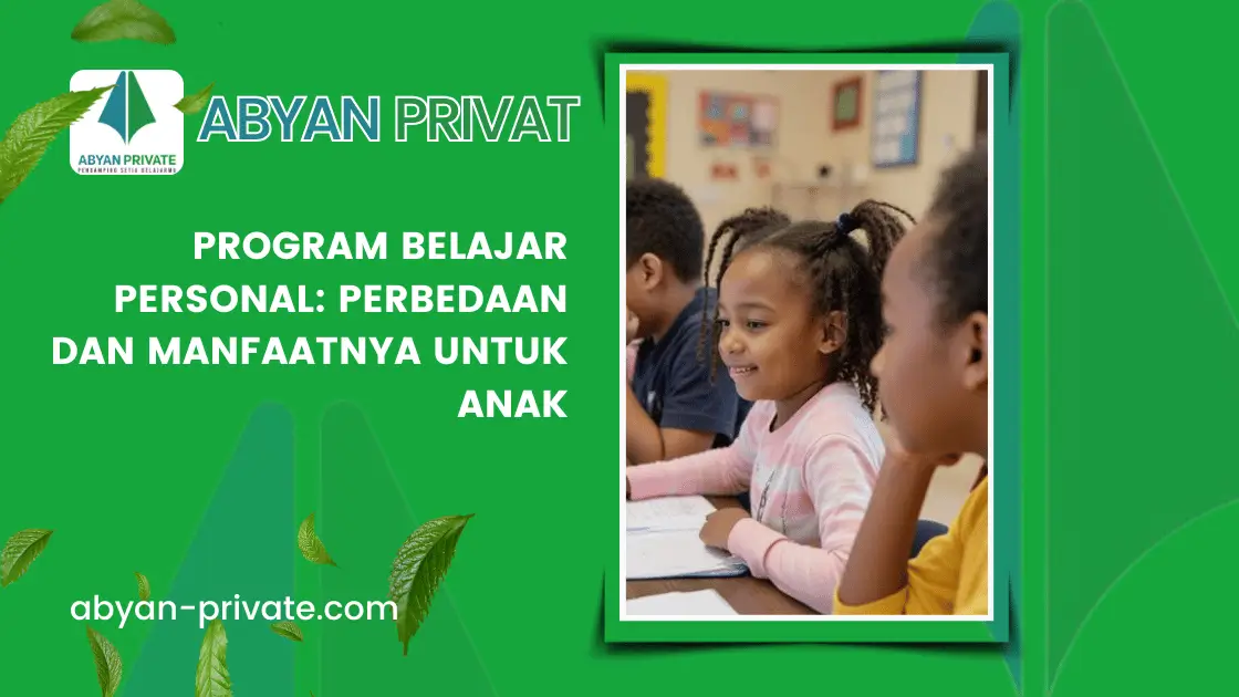 Program Belajar Personal: Perbedaan dan Manfaatnya untuk Anak