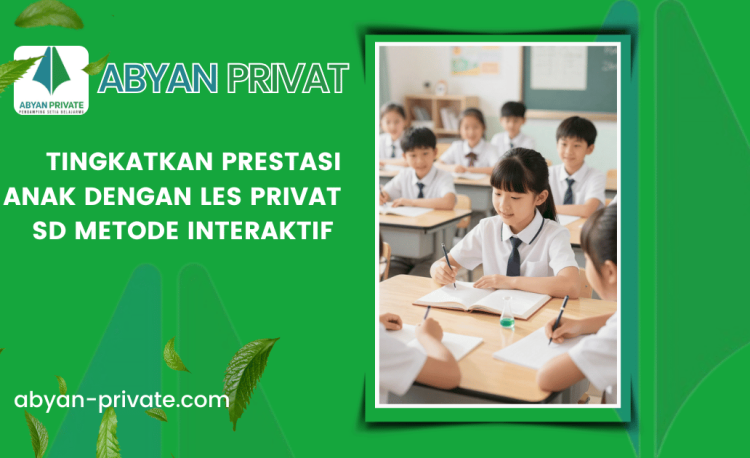 Tingkatkan Prestasi Anak dengan Les Privat SD Metode Interaktif
