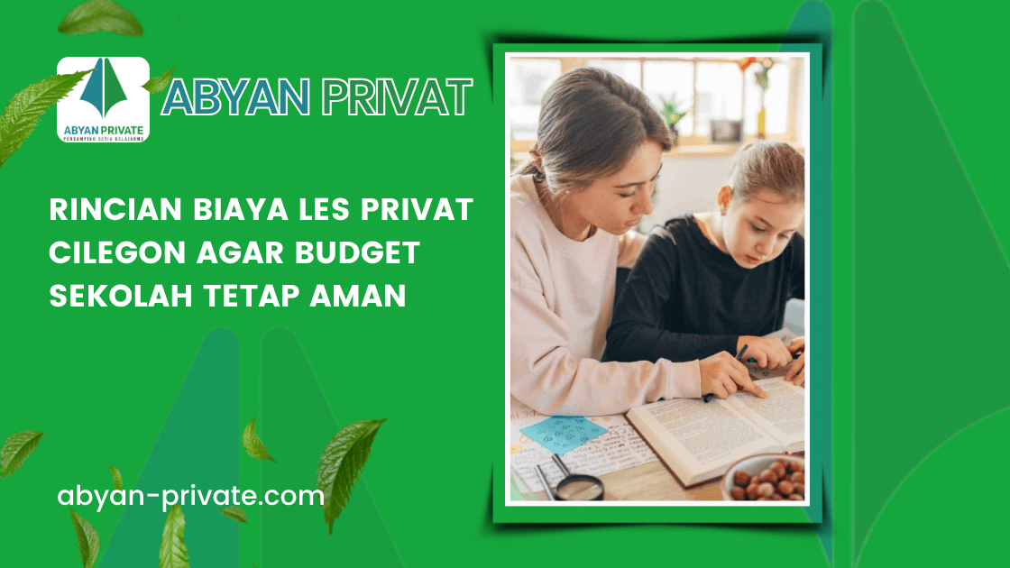 Rincian Biaya Les Privat Cilegon Agar Budget Sekolah Tetap Aman