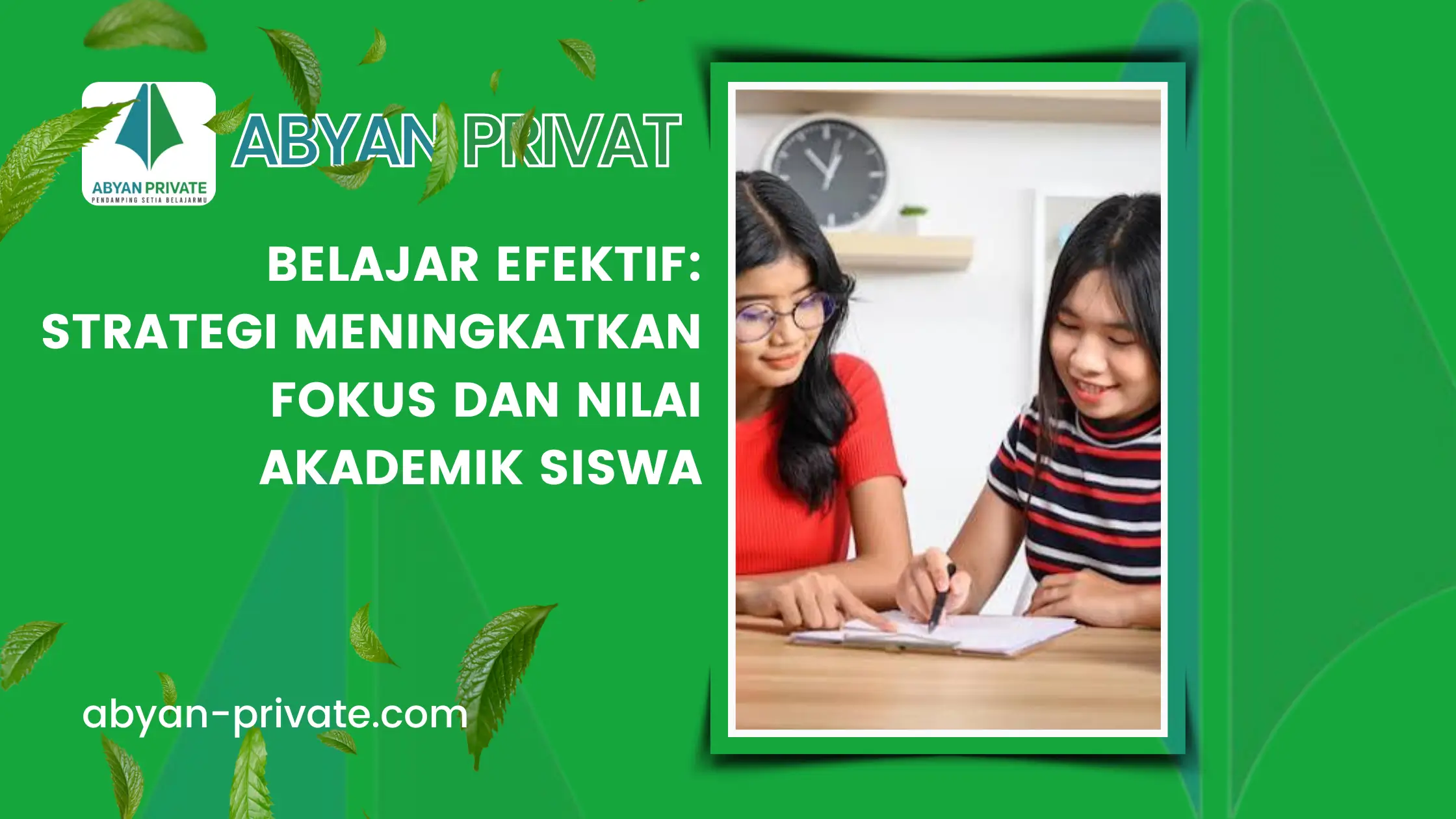 Belajar Efektif: Strategi Meningkatkan Fokus dan Nilai Akademik Siswa