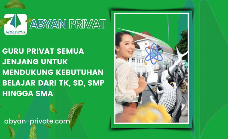 Guru Privat Semua Jenjang untuk Mendukung Kebutuhan Belajar dari TK, SD, SMP hingga SMA