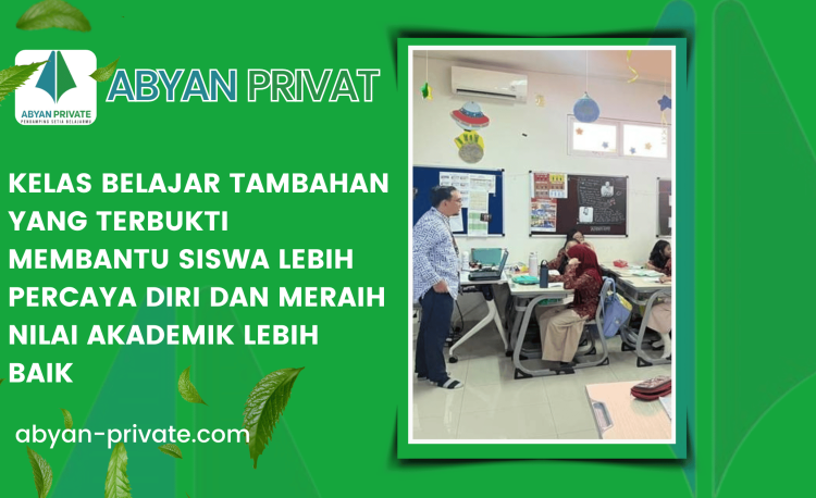Kelas Belajar Tambahan yang Terbukti Membantu Siswa Lebih Percaya Diri dan Meraih Nilai Akademik Lebih Baik