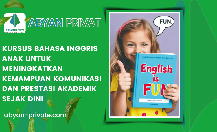 Kursus Bahasa Inggris Anak untuk Meningkatkan Kemampuan Komunikasi dan Prestasi Akademik Sejak Dini