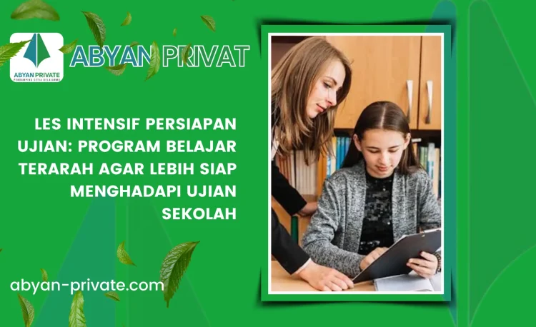 Les Intensif Persiapan Ujian: Program Belajar Terarah agar Lebih Siap Menghadapi Ujian Sekolah